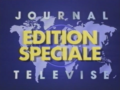 Journal Télévisé : Edition Spéciale