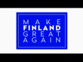 2017 | Make Finland Great Again