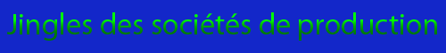 Jingles des sociétés de production