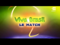 2014 | Viva Brasil : Le match