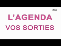 L'agenda : Vos sorties